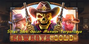 Nama Situs Slot Gacor Maxwin Terpercaya Gampang Menang Jackpot Cowboys Gold