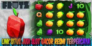 Link Judi Slot Gacor Terbaik Resmi Terpercaya Mudah Menang Frutz